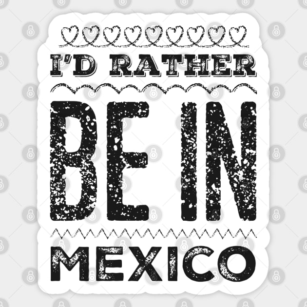 I'd rather be in Mexico Cancun Cute Vacation Holiday trip funny saying Sticker by BoogieCreates